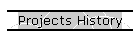 Projects History
